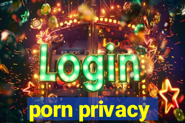 porn privacy